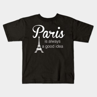 Paris is Always a Good Idea Kids T-Shirt
